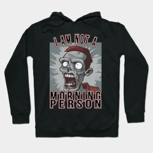 I am not a morning person Hoodie